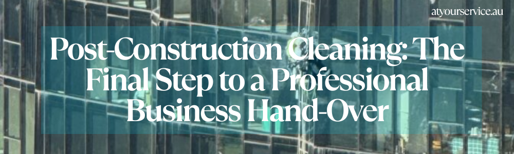 Post-construction cleaning